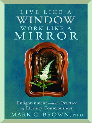 cover image of Live Like a Window, Work Like a Mirror